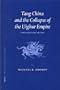 Tang China And The Collapse Of The Uighur Empire: A Documentary History (Brill's Inner Asian Library)