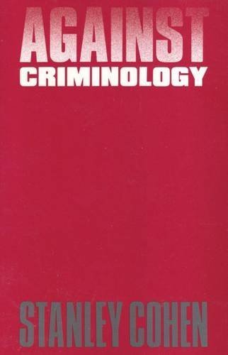Against Criminology by Stanley Cohen (31-Aug-1988) Hardcover
