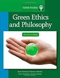 Green Ethics and Philosophy: An A-to-Z Guide (The SAGE Reference Series on Green Society: Toward a Sustainable Future-Series Editor: Paul Robbins)
