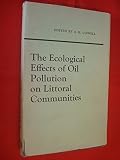 The ecological effects of oil pollution on littoral communities : proceedings of a symposium organized by the Institute of Petroleum and held at the Zoological Society of London, 30 November - 1 Decem