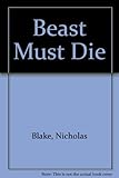 The beast must die