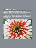 Ankylosauria: Sauropelta, Ankylosaurus, Antarctopelta, Pinacosaurus, Euoplocephalus, Struthiosaurus, Edmontonia, Priodontognathus, Animantarx (Spanish Edition)