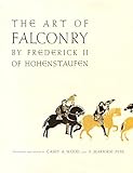 Art of Falconry; Being the De Arte Venandi cum Avibus of Frederick II of Hohenstaufen