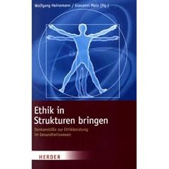 Ethik in Strukturen bringen: Denkanst��e zur Ethikberatung im Gesundheitswesen