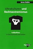 Produkt-Bild: Ultrakulturen und Rechtsextremismus: Fu&szlig;ballfans in Deutschland und Italien