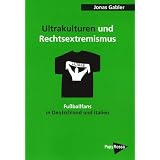 Ultrakulturen und Rechtsextremismus: Fu�ballfans in Deutschland und Italienvon "Jonas Gabler"