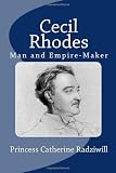 Cecil Rhodes - Man and Empire-Maker