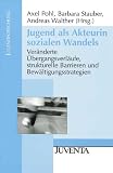 Produkt-Bild: Jugend als Akteurin sozialen Wandels: Ver&auml;nderte &Uuml;bergangsverl&auml;ufe, strukturelle Barrieren und Bew&auml;ltigungsstrategien