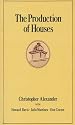 The Production of Houses (Center for Environmental Structure Series)