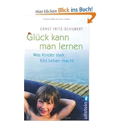 Gl�ck kann man lernen: Was Kinder stark f�rs Leben macht