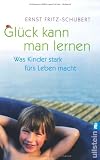 Produkt-Bild: Gl&uuml;ck kann man lernen: Was Kinder stark f&uuml;rs Leben macht
