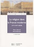 La religion dans la France moderne XVI-XVIIIe siècle