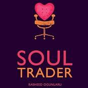 Soul Trader: Putting the Heart Back into Your Business | [Rasheed Ogunlaru]