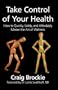 Take Control of Your Health: How to Quickly, Safely, and Affordably Master the Art of Wellness