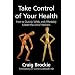 Take Control of Your Health: How to Quickly, Safely, and Affordably Master the Art of Wellness