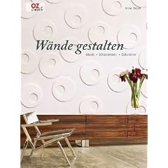 W�nde gestalten: Malen. Schablonieren. Dekorieren