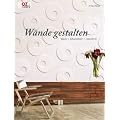 W�nde gestalten: Malen. Schablonieren. Dekorieren