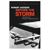 Before The Storm: The Story of Bomber Command 1939-42 (Cassell Military Paperbacks)