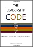 Leadership Code: Five Rules to Lead By