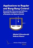 Applications to Regular and Bang-Bang Control: Second-Order Necessary and Sufficient Optimality Conditions in Calculus of...