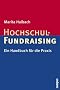 Hochschul-Fundraising: Ein Handbuch f�r die Praxis