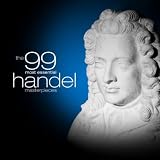 The 99 Most Essential Handel Masterpieces (Amazon Exclusive)