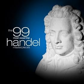 The 99 Most Essential Handel Masterpieces (Amazon Exclusive)