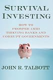 Survival Investing: How to Prosper Amid