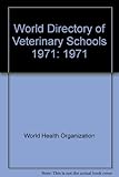 World directory of veterinary schools. 1971