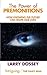 Power of Premonitions: How Knowing the Future Can Shape Our Lives. Larry Dossey