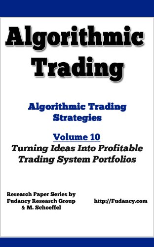 Algorithmic Trading – Algorithmic Trading Strategies – Building Ideas Into Profitable Trading System Portfolios