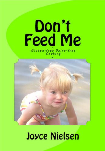 Don't Feed Me - Gluten-free - Dairy-free Cooking