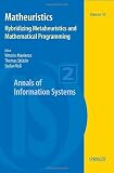 Matheuristics: Hybridizing Metaheuristics and Mathematical Programming (Annals of Information Systems)