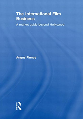 The International Film Business: A Market Guide Beyond Hollywood
