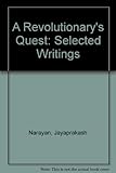 A revolutionary's quest : selected writings of Jayaprakash Narayan