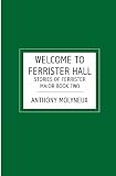 Welcome to Ferrister Hall: Stories of Ferrister Major Book 2
