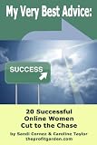My Very Best Advice: 20 Successful Online Women Cut to the Chase.