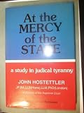 At the mercy of the state : a study in judicial tyranny
