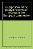 Europe's would-be polity : patterns of change in the European community