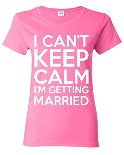 Shop4Ever® I Can't Keep Calm I'm Getting Married Women's T-Shirt Bachelor Party Shirts