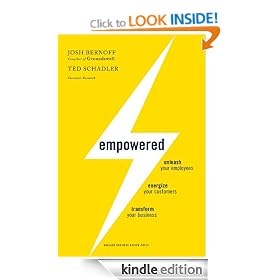 Empowered: Unleash Your Employees, Energize Your Customers, and Transform Your Business