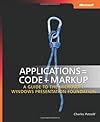 Applications = Code + Markup: A Guide to the Microsoft  Windows  Presentation Foundation (Pro - Developer)