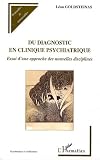 Du diagnostic en clinique psychiatrique : Essai d'une approche des nouvelles disciplines