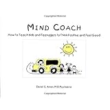 Mind Coach: How to Teach Children & Teenagers to Think Positive & Feel Good