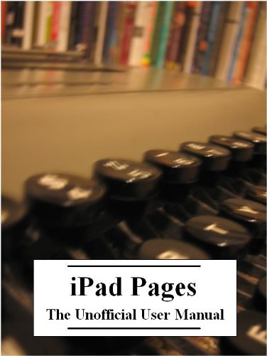 iPad Pages: The Unofficial User Manual (with Index)