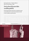 Produkt-Bild: Zwischen Monarchie und Republik. Gesellschaftliche Stabilisierungsleistungen und politische Transformationspotentiale in den antiken Stadtstaaten (Historia - Einzelschrift 217)