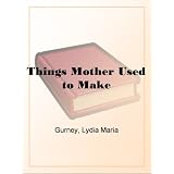 Things Mother Used to Make