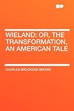Wieland: or, the Transformation, an American Tale