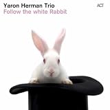 Yaron Herman Trio Follow the white Rabbit