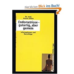 Endometriose - gutartig, aber gemein. Informationen und Ratschl�ge.